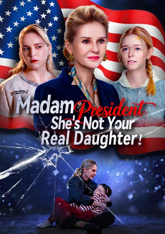 Madam President, She Is Not Your Real Daughter!
